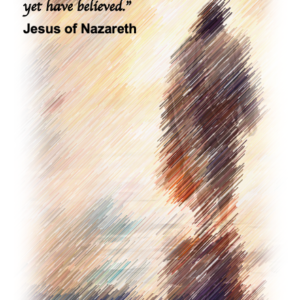 Faith - Blessed are those who have not seen and yet have believed